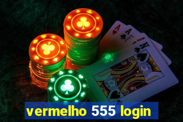 vermelho 555 login